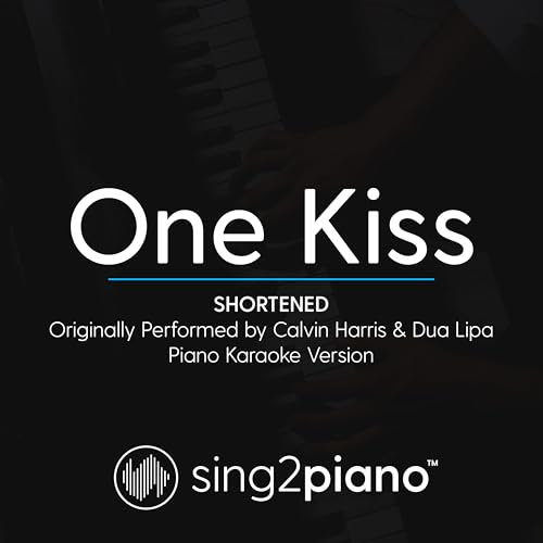 One Kiss (Shortened - Originally Performed by Calvin Harris & Dua Lipa) (Piano Karaoke Version)