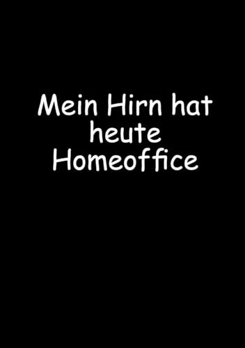 Mein Hirn hat heute Homeoffice: Lustiges Notizbuch mit 100 Seiten Liniert A5