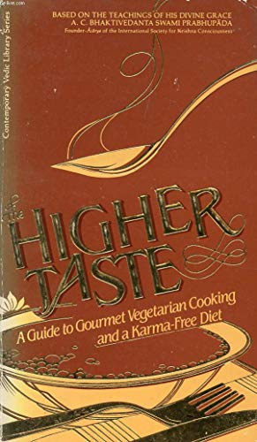 Higher Taste: A Guide to Gourmet Vegetarian Cooking and a Karma-Free Diet