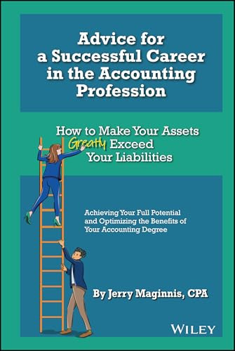 Advice for a Successful Career in the Accounting Profession: How to Make Your Assets Greatly Exceed Your Liabilities