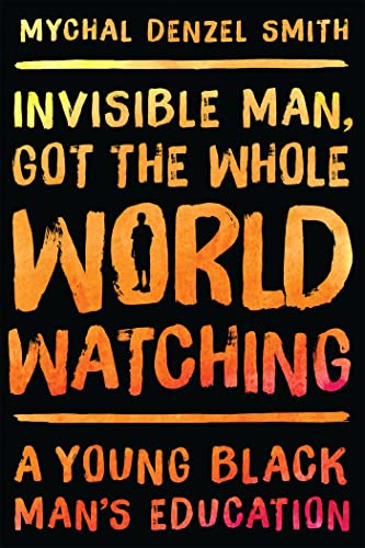 Invisible Man, Got the Whole World Watching: A Young Black Man's Education