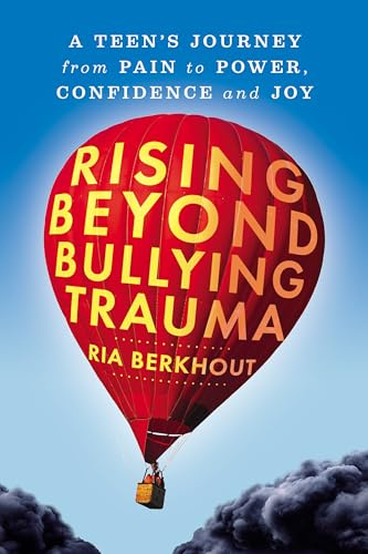Rising Beyond Bullying Trauma: A Teen's Journey from Pain to Power, Confidence and Joy