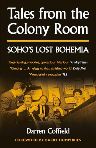 Tales from the Colony Room: Soho's Lost Bohemia