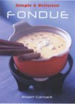 Simple & Delicious Fondue (Simple and Delicious S.)