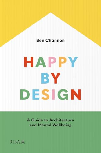 Happy by Design: A Guide to Architecture and Mental Wellbeing
