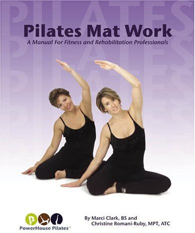 Pilates Mat Work: A Manual For Fitness And Rehabilitation Professionals