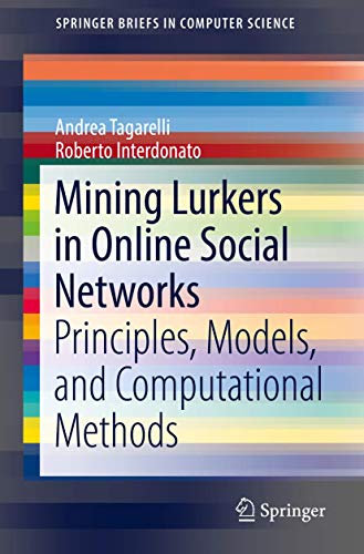 Mining Lurkers in Online Social Networks: Principles, Models, and Computational Methods (SpringerBriefs in Computer Science)