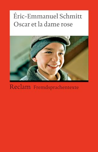 Oscar et la dame rose: [Fremdsprachentexte] – Französischer Text mit deutschen Worterklärungen. B1 (GER)– Schmitt, Éric-Emmanuel – Originalversion – 9128 (Reclams Universal-Bibliothek)