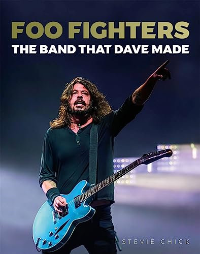 Foo Fighters: The Band that Dave made: Autorisierte englische Originalausgabe