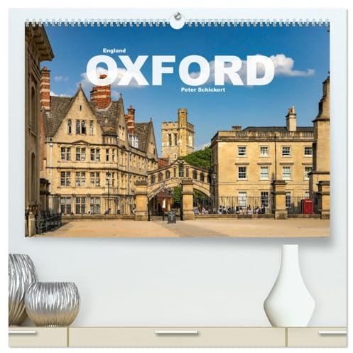England - Oxford (hochwertiger Premium Wandkalender 2026 DIN A2 quer), Kunstdruck in Hochglanz: Die wunderbare weltberühmte Universitätsstadt Oxford ... schönsten Städte der Welt. (CALVENDO Orte)