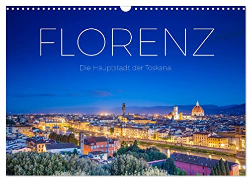 Florenz - Die Hauptstadt der Toskana. (Wandkalender 2026 DIN A3 quer), CALVENDO Monatskalender: Kommen Sie mit auf eine Reise in die beeindruckende Stadt. (CALVENDO Orte)