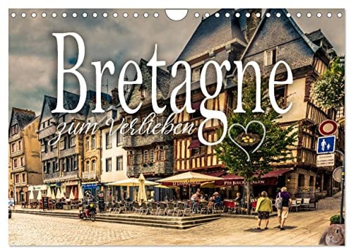 Bretagne zum Verlieben (Wandkalender 2026 DIN A4 quer), CALVENDO Monatskalender: Die schöne Bretagne in tollen Bildern (CALVENDO Orte)