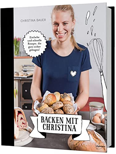 Backen mit Christina. Einfache und schnelle Rezepte, die ganz sicher gelingen. Brot, Kleingebäck und süßes Gebäck unkompliziert zuhause selbermachen: ... pikantes Gebäck, Germknödel, Hefezopf