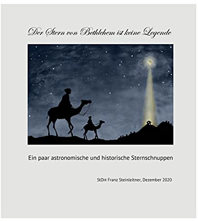 Der Stern von Bethlehem ist keine Legende: Ein paar historische und astronomische Sternschnuppen