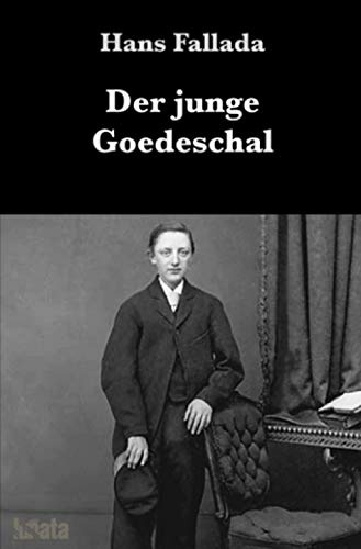 Der junge Goedeschal: Ein Pubertätsroman: Ein Pubertätsroman