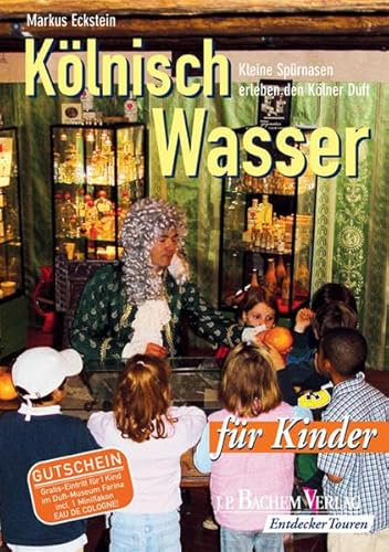 Kölnisch Wasser: Kleine Spürnasen erleben den Kölner Duft: Kleine Spürnasen erleben den Kölner Duft. Mit Gutschein f. Gratis-Eintritt für 1 Kind im Duft-Museum Farina inkl. Miniflakon Eau de Cologne