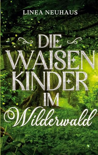 Die Waisenkinder im Wilderwald