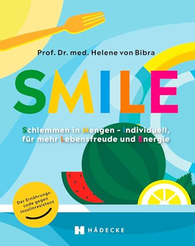 SMILE: Der Ernährungscode: Schlemmen in Mengen – individuell, für mehr Lebensfreude und Energie · stoffwechselfreundlich ernähren · zur Vorbeugung von Diabetes Typ 2