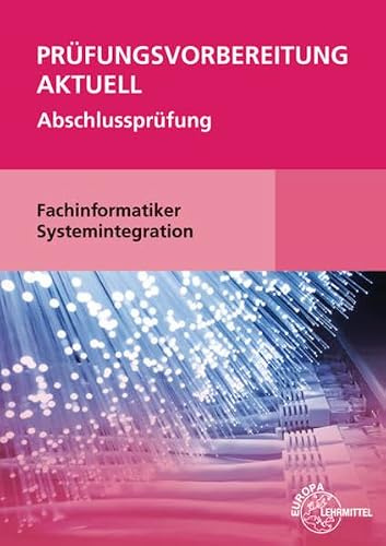 Prüfungsvorbereitung aktuell - Fachinformatiker Systemintegration: Abschlussprüfung