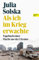 Als ich im Krieg erwachte: Tagebuch einer Flucht aus der Ukraine
