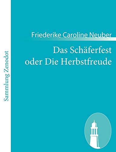Das Schäferfest oder Die Herbstfreude: Ein deutsches Lustspiel in Versen