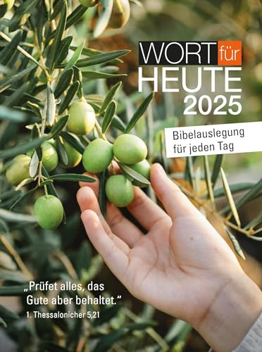 Wort für heute 2025 - Buchkalender: Bibelauslegung für jeden Tag - Prüft alles und behaltet das Gute! 1. Thessalonicher 5,21