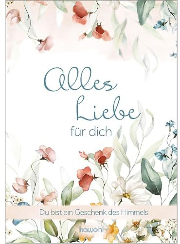 Alles Liebe für dich: Du bist ein Geschenk des Himmels (Von Herz zu Herz)