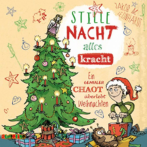 Stille Nacht, alles kracht - Ein genialer Chaot überlebt Weihnachten (Der geniale Chaot)