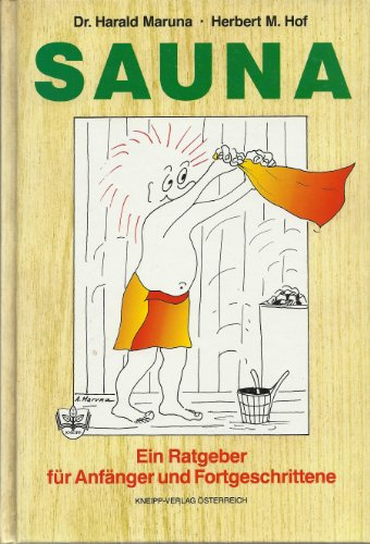 Sauna. Ein Ratgeber für Anfänger und Fortgeschrittene