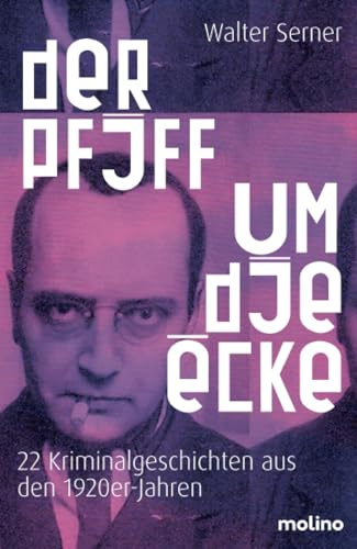 Der Pfiff um die Ecke: 22 Kriminalgeschichten der 1920er-Jahre: Kurzkrimis aus Europas schönsten Städten