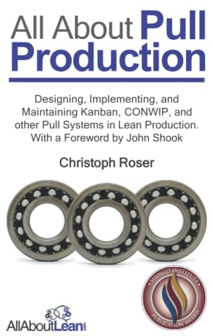 All About Pull Production: Designing, Implementing, and Maintaining Kanban, CONWIP, and other Pull Systems in Lean Production (All About Lean)