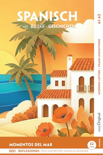 Spanisch lernen mit Geschichten (A2-B1) – Momentos del Mar: Spanisch lesen und alles verstehen – ohne Wörterbuch | Frank-Lesemethode mit Audio | ... Moderne Lektüre A2-B1: Spanisch)