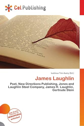 James Laughlin: Poet, New Directions Publishing, Jones and Laughlin Steel Company, James H. Laughlin, Gertrude Stein