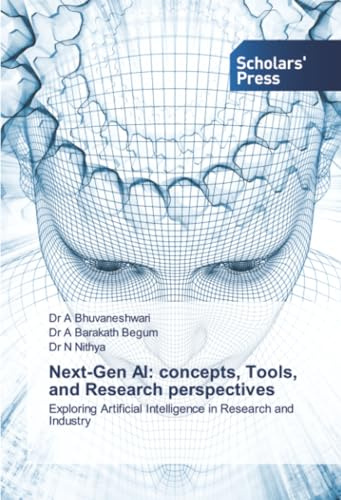 Next-Gen AI: concepts, Tools, and Research perspectives: Exploring Artificial Intelligence in Research and Industry