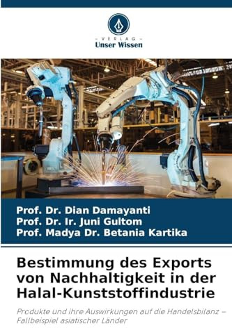 Bestimmung des Exports von Nachhaltigkeit in der Halal-Kunststoffindustrie: Produkte und ihre Auswirkungen auf die Handelsbilanz - Fallbeispiel asiatischer Länder