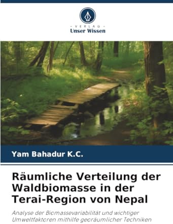 Räumliche Verteilung der Waldbiomasse in der Terai-Region von Nepal: Analyse der Biomassevariabilität und wichtiger Umweltfaktoren mithilfe georäumlicher Techniken