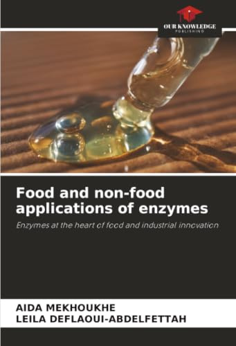 Food and non-food applications of enzymes: Enzymes at the heart of food and industrial innovation