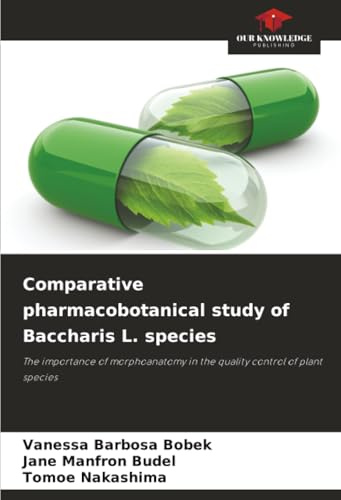 Comparative pharmacobotanical study of Baccharis L. species: The importance of morphoanatomy in the quality control of plant species