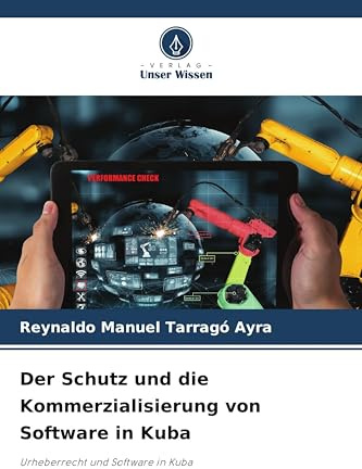 Der Schutz und die Kommerzialisierung von Software in Kuba: Urheberrecht und Software in Kuba
