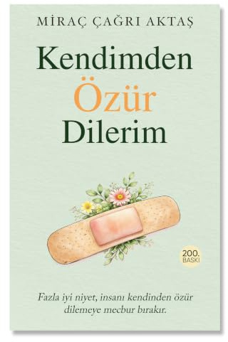 Kendimden Özür Dilerim: Fazla iyi niyet, insani kendinden özür dilemeye mecbur birakir.