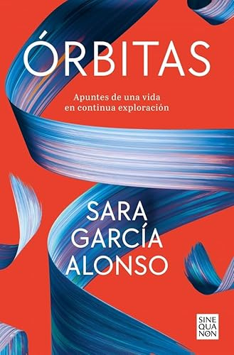 Órbitas: Apuntes de una vida en continua exploración (Sine Qua Non)