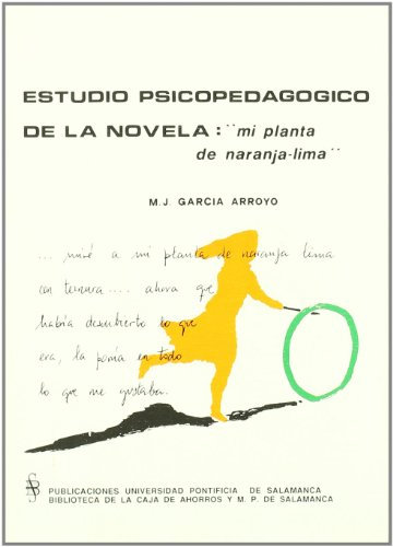 Estudio psicopedagógico de la novela: Mi planta de naranja-Lima : (J. M. de Vasconcelos): 115 (Bibliotheca Salmanticensis)