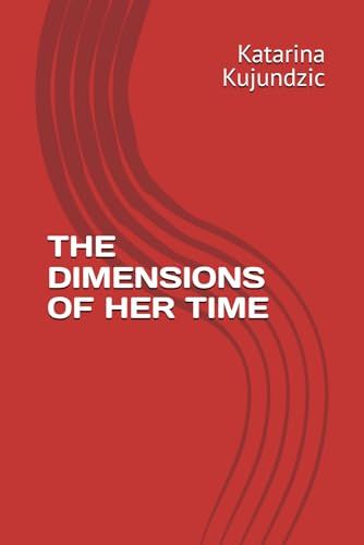 THE DIMENSIONS OF HER TIME