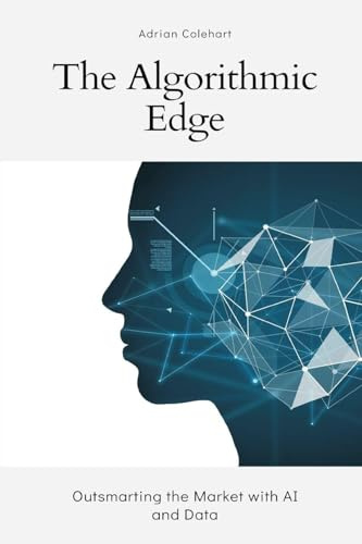 The Algorithmic Edge: Outsmarting the Market with AI and Data