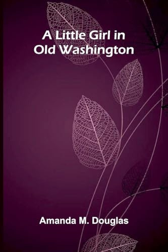 A Little Girl in Old Washington