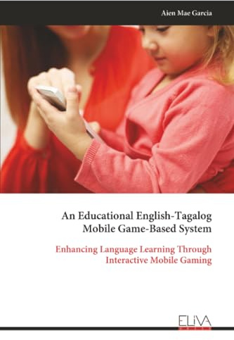An Educational English-Tagalog Mobile Game-Based System: Enhancing Language Learning Through Interactive Mobile Gaming
