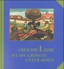 Aber die Liebe ist die grösste unter ihnen : Das Hohelied der Liebe ; Gedanken und Geschichten zu 1. Korinther 13. Ulrich Heidenreich