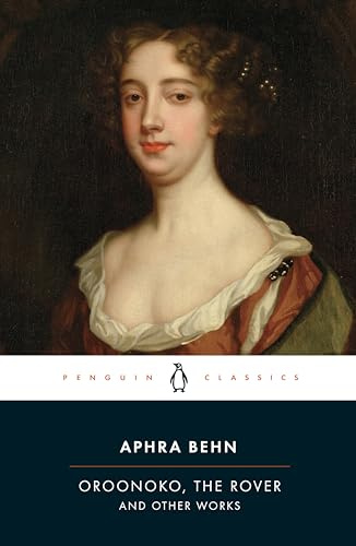 Oroonoko, The Rover, and Other Works (Penguin Classics)