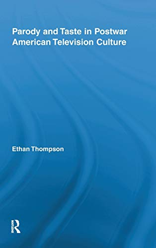 Parody and Taste in Postwar American Television Culture (Routledge Advances in Television Studies, 1, Band 1)