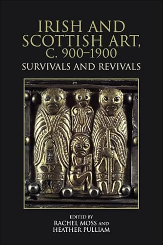 Irish and Scottish Art, c. 900-1900: Survivals and Revivals